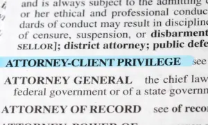 A definition of Attorney Client Privilege.